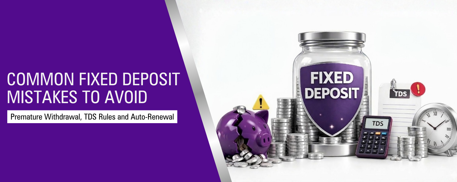 Fixed Deposit Mistakes to Avoid - Protect Your Savings and Plan Better